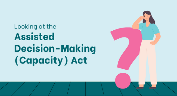Looking at the Assisted Decision-Making Capacity Act: illustration of a woman leaning on a question mark
