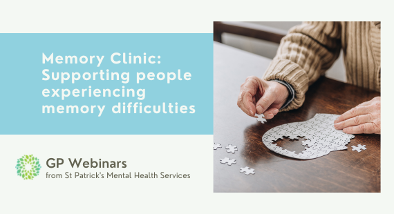 GP Webinar| Memory Clinic: Supporting people experiencing memory difficulties